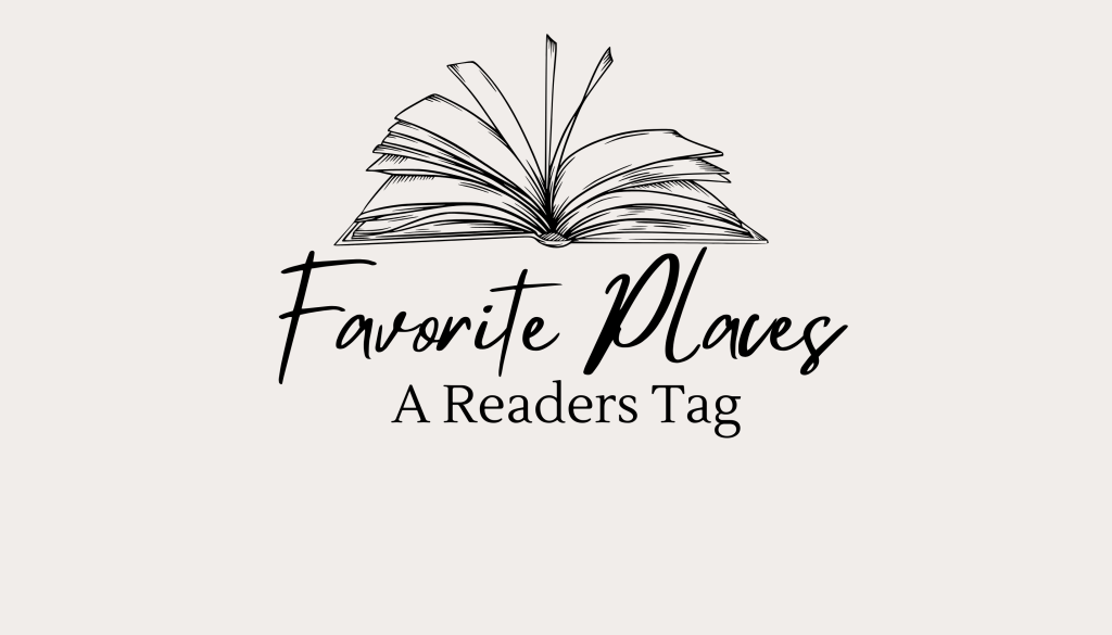 Favorite Places- A Readers&nbsp;Tag