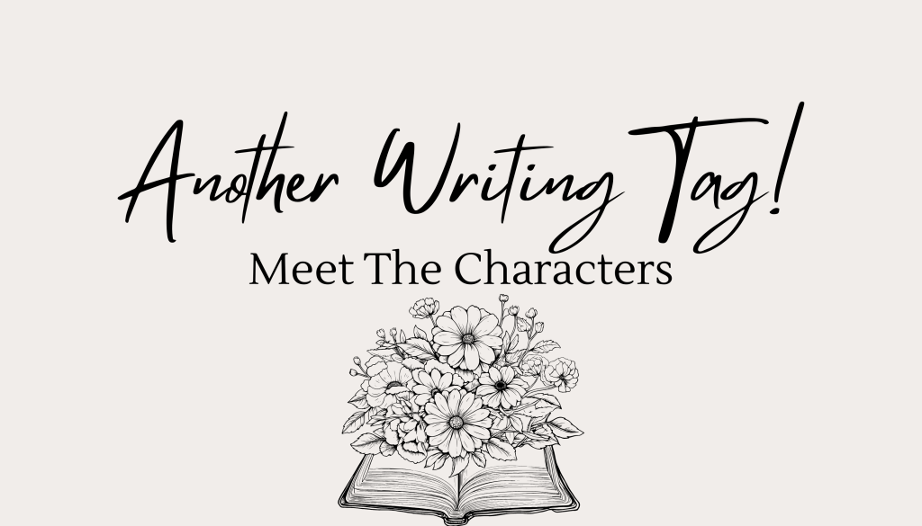 A Writing Tag- Meet The&nbsp;Characters