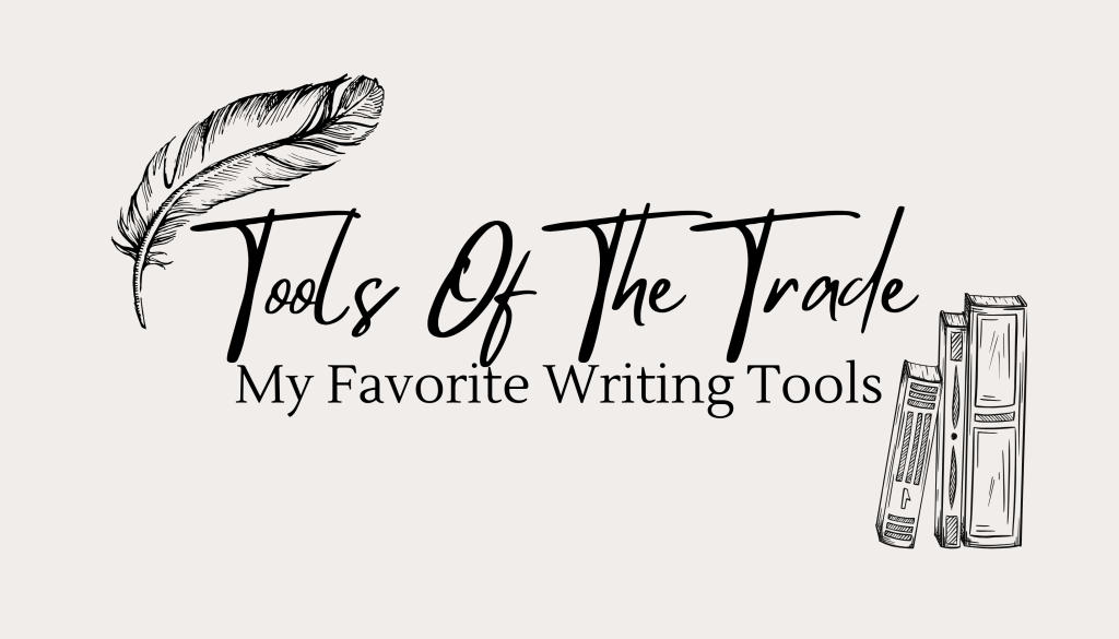 Tools Of The Trade- My Favorite Writing&nbsp;Tools