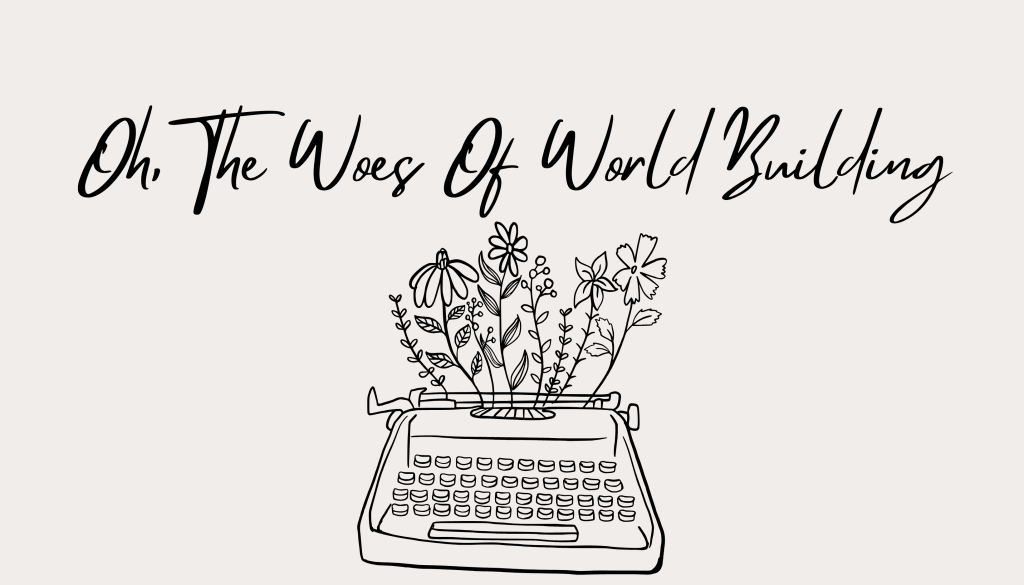 Oh, The Woes Of World&nbsp;Building