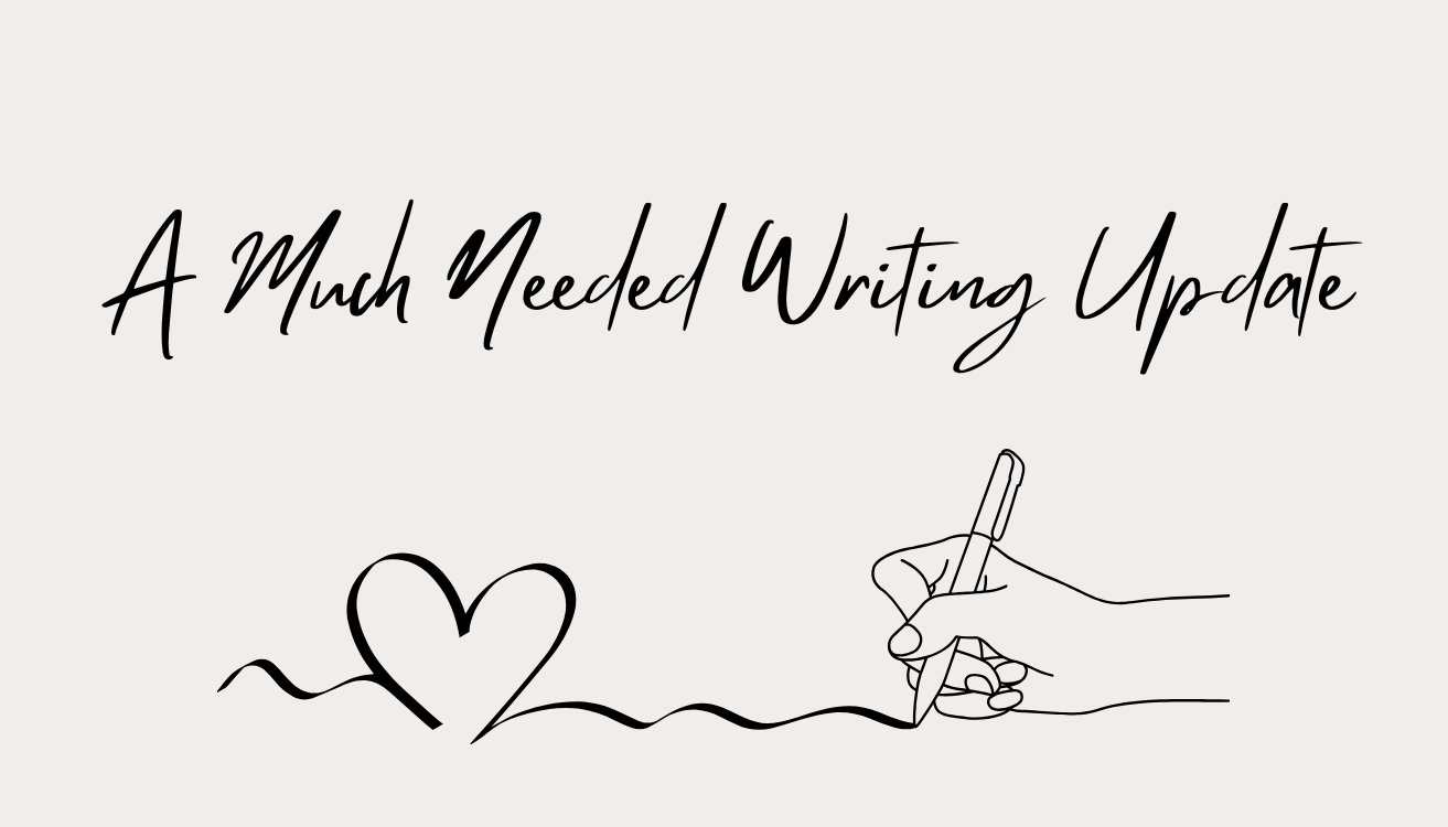 So… What’s Going On With My Writing? | An Update