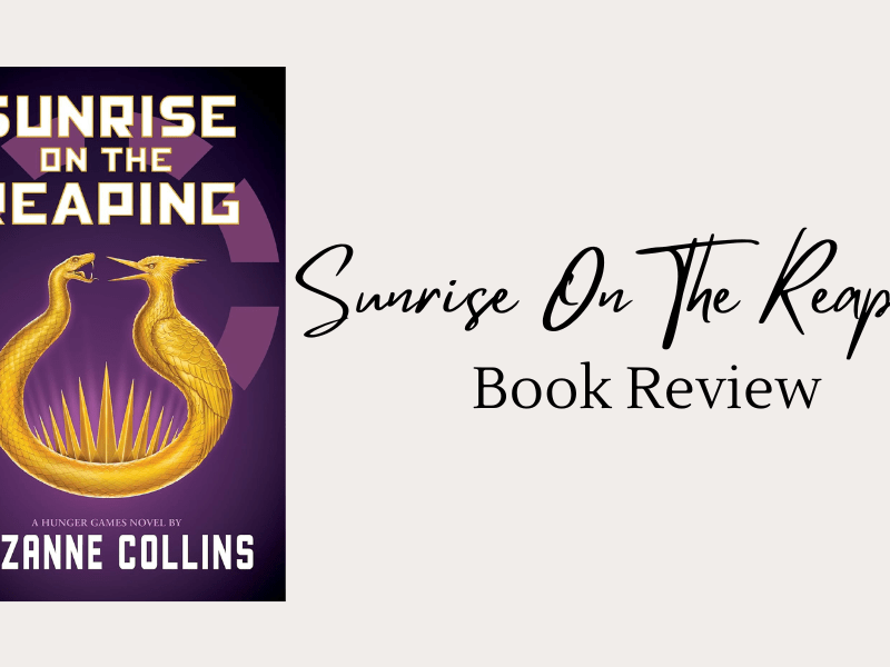 I Might Get Hate For This… Sunrise On The Reaping | Book&nbsp;Review