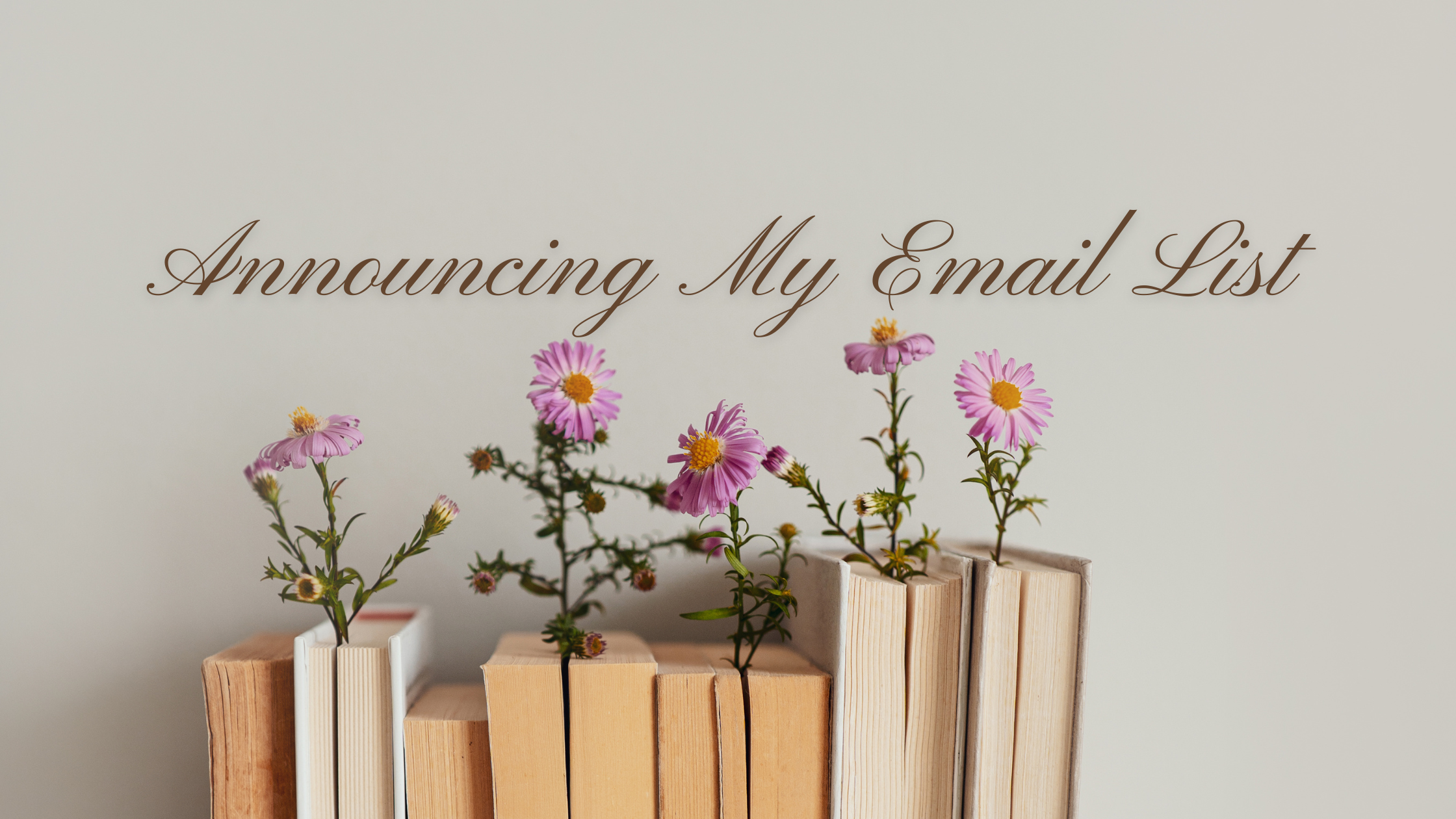Let’s Stay In Touch (For Real This Time) | Announcing My Email List